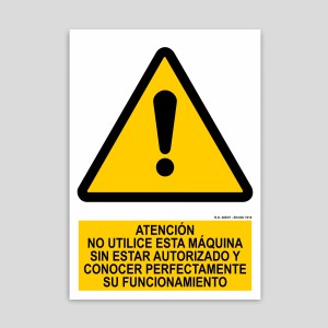 Cartel de atención, no use esta máquina sin estar autorizado y conocer perfectamente su funcionamiento